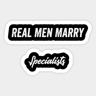 Real Men Marry Specialists Gift for Husband T-Shirt Sticker